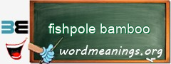 WordMeaning blackboard for fishpole bamboo